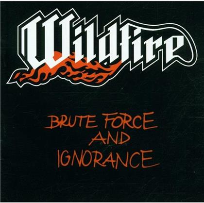 Wildfire - Brute Force & Ignorance