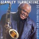 Stanley Turrentine - Do You Have Any Sugar?
