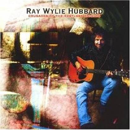 Ray Wylie Hubbard - Crusades Of Restless Knights