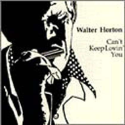 Walter Horton - Can't Keep Loving You