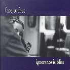 Face To Face - Ignorance Is Bliss