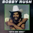 Bobby Rush - Gotta Have Money