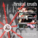 Brutal Truth - Goodbye Cruel World