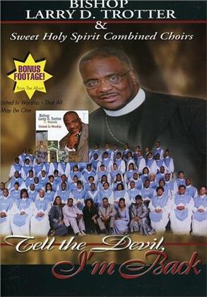 Trotter Larry & Sweet Holy Spirit Combined Choirs - Tell the devil I'm back