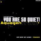 Aquagen - You Are So Quiet - Remixes