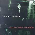 Admiral James T. - Tell Me 'Bout The Moon