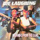 Die Laughing - Running From The Guns