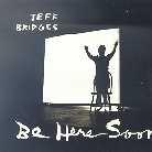 Jeff Bridges - Be Here Soon