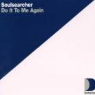 Soulsearcher - Do It To Me Again
