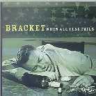 Bracket - When All Else Fails