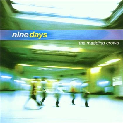 Nine Days - Madding Crowd