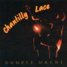 Chantilly Lace - Dunkle Nacht