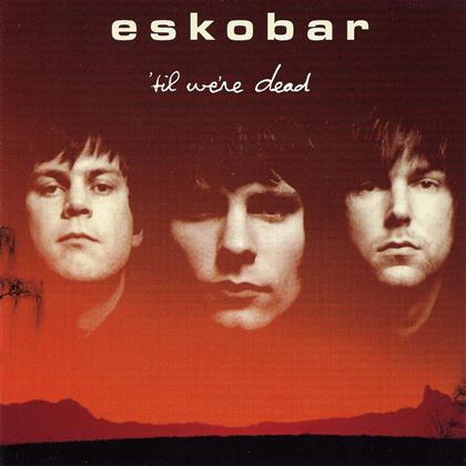 Eskobar - 'Til We're Dead
