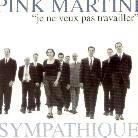 Pink Martini - Sympathique/Je Ne Veux Pas Travailler