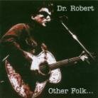Dr. Robert - Other Folk