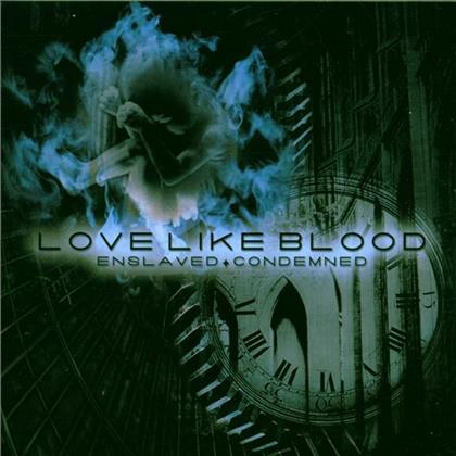 Love Like Blood - Enslaved & Condemned
