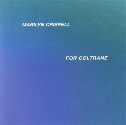 Marilyn Crispell - For Coltrane