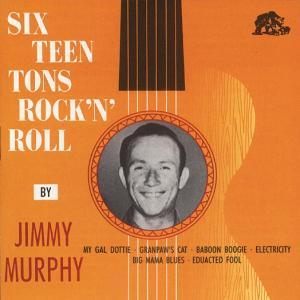 Jimmy Murphy - 16 Tons Of Rock'n'roll