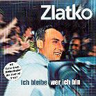 Zlatko - Ich Bleibe Wer Ich Bin