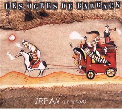 Les Ogres De Barback - Irfan (Le Heros)