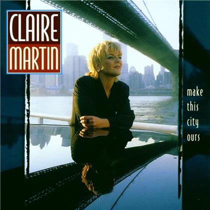Claire Martin - Make This City Ours