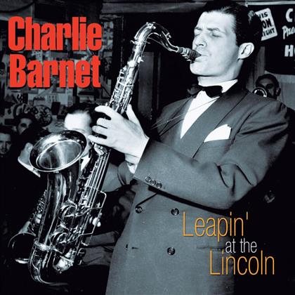Charlie Barnet - Leapin' At The Lincoln