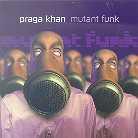 Praga Khan - Mutant Funk