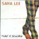 Sara Lee - Make It Beautiful