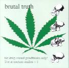 Brutal Truth - For Drug Crazed Grindfreaks Only!