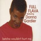 Full Flava - Betcha Wouldnt Hurt Me