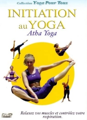 Yoga pour tous - Initiation au Yoga - Atha Yoga