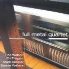 Eric Watson - Full Metal Quartet