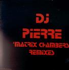 DJ Pierre - Matrix Chambers Remixes