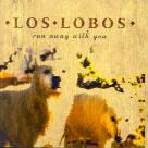 Los Lobos - Run Away With You - Live