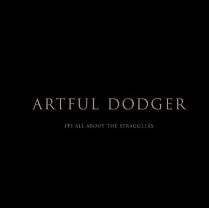 Artful Dodger - It's All About The Stragglers