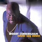 Woody Cunningham - Never Say Never