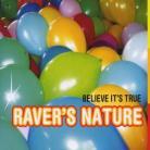 Raver's Nature - Believe Its True