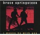 Bruce Springsteen - I Wanna Be With You