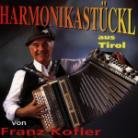 Franz Kofler - Harmonikastückl Aus Tirol