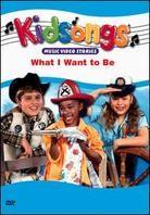 Kidsongs - What I want to be
