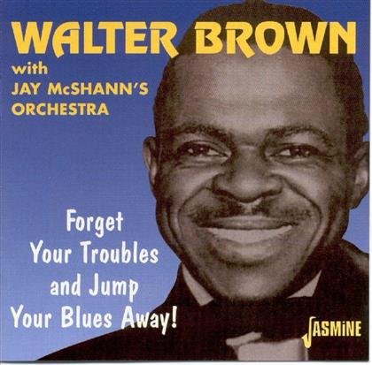 Walter Brown - Forget Your Troubles
