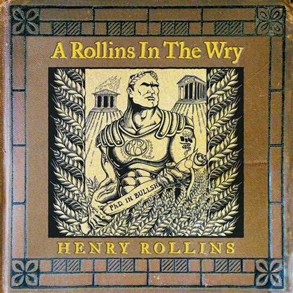 Henry Rollins - A Rollins In The Wry