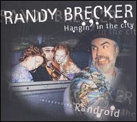 Randy Brecker - Hanging In The City