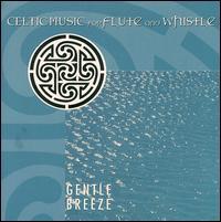 Gentle Breeze - Celtic Music/Flute & Whistle