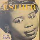 Little Esther - Better Beware