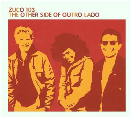 Zuco 103 - Other Side Of Outro Lado