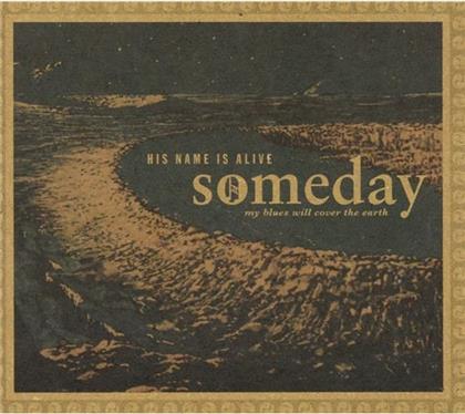 His Name Is Alive - Someday My Blues Will Cover The Earth