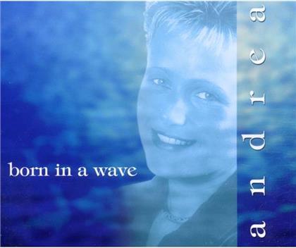Andrea - Born In A Wave