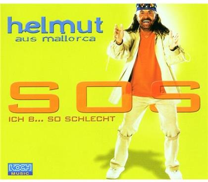 Helmut Aus Mallora - Sos Ich Bin So Schlecht