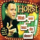 Horst - Wat - Wer Bist Du Denn?